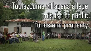Toulazouma villagers allege misuse of public funds and property
