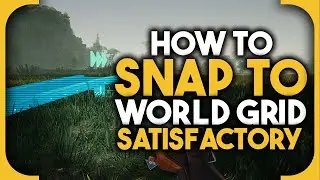 How to snap to world grid in Satisfactory