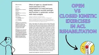 Open vs Closed Kinetic Chain Exercises - Which are more effective in ACL rehabilitation?  