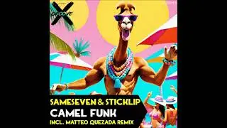 Sameseven & Sticklip - Camel Funk (Matteo Quezada Remix) [INCORRECT GROOVE]