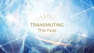 Transmuting Fear Meditation