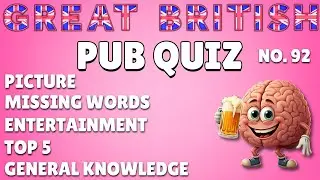 Great British Pub Quiz: Picture Round, Missing Words, Entertainment, Top 5 & General Knowledge #92