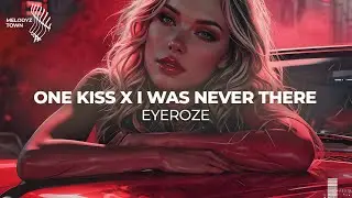 One Kiss x I Was Never There // Mashup by eyeroze