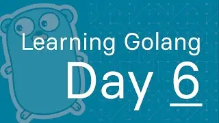 Learning Golang -  Day 6