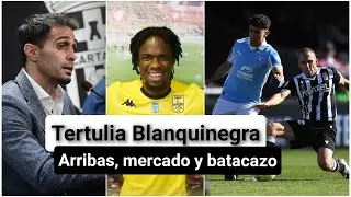 🎙️ Tertulia Blanquinegra #419 | Arribas, fichajes, salidas y un duro batacazo