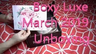 Boxy Luxe March 2019 Unboxing