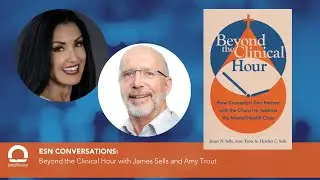 ESN Conversation: Beyond the Clinical Hour with James Sells and Amy Trout