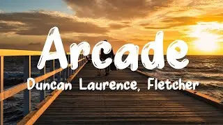 Arcade (Lyric Video) - Duncan Laurence ft. FLETCHER