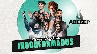 INCONFORMADOS Mini Vigília | ADECEP 2023