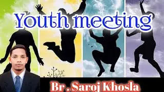 UPASANA CHURCH PUJARIPUT KORAPUT YOUTH MEETING MESSAGE BY BR SORAJ KHOSLA