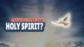 Can You Lose The Holy Spirit❓