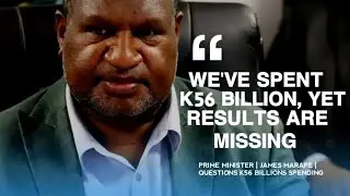 PNG K56 BILLION CRISIS: James Marape Questions Missing Results & Accountability
