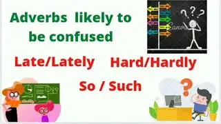 Adverbs likely to be confused|| Late/Lately|| Hard/Hardly|| So/Such|| English Grammar