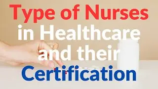 Type of Nurses in Healthcare and Their Certification in US Staffing | Nurse