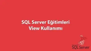 SQL Server'da View Kullanımı