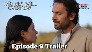 This Sea Will Overflow Episode 9 Trailer | Adil LOSES IT
