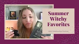 Summer Witchy Favorites