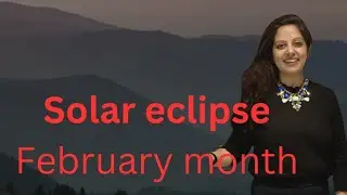 February month and solar eclipse for all ascendants and moonsign