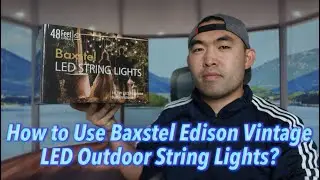How to Use Baxstel Edison Vintage LED Outdoor String Lights?