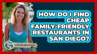 How Do I Find Cheap Family-friendly Restaurants In San Diego? - Everything About San Diego