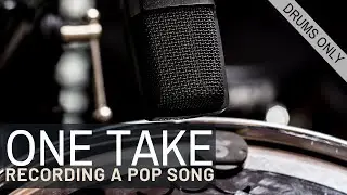 RECORDING DRUMS FOR A POP SONG (ONE TAKE)