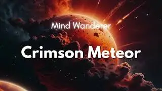Mind Wanderer - Crimson Meteor
