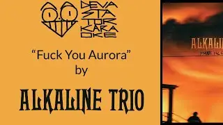 Alkaline Trio - F*ck You Aurora (Karaoke Version) [DevastatorKaraoke]