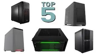 Top 5 Best PC Cases 2018