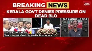 Kerala Poll Official's Suicide Sparks Row; Govt Denies Work Pressure Allegations | India Today News