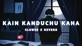 Kain Kanduchu Kaha Odia (Slowed+Reverb) Lofi Song | Humane Sagar | Odia Sad Song 