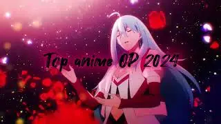 Best Anime Openings 2024 - too many Epic songs this year!!