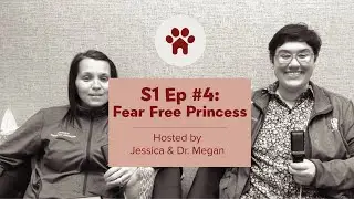 Episode 4: Fear Free Princess Mikkel Becker Weighs In!