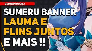 VAZOU !! Banner Regional de Sumeru, Banners E MAIS !! | Genshin Impact
