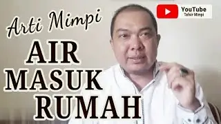 5 Arti Mimpi AIR MASUK RUMAH