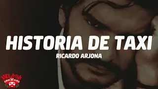 Ricardo Arjona - Historia de Taxi (Letra/Lyrics)
