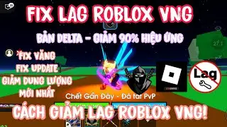 Fix Lag Delta X Vng| Fix Update, xo&aacute; 90% hiệu ứng giảm hiệu ứng đồ họa chơi game pvp mượt mới nhất!