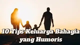 Tips keren || 10 Tips Keluarga Bahagia yang Humoris #tipsbermanfaat