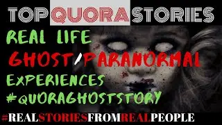 Quora Ghost Stories - Real Scary Stories From Real Person | Must watch