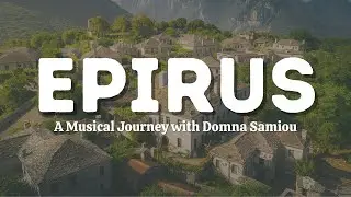 Epirus: A Musical Journey with Domna Samiou