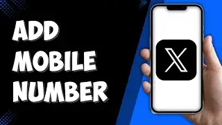 How To Add Phone Number On X App
