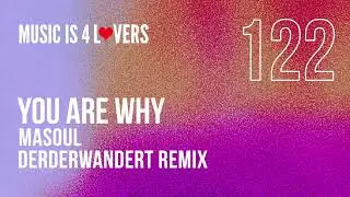 MASOUL  - You Are Why (derderwandert Remix) [Music is 4 Lovers] [MI4L.com]