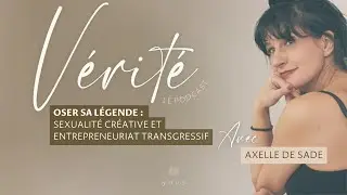 #42 Oser sa l&eacute;gende : sexualit&eacute; cr&eacute;ative et entrepreneuriat transgressif &mdash; avec Axelle de Sade