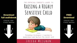 The Empathic Parent&rsquo;s Guide to Raising a Highly Sensitive Child by Freeda Meighan