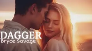 Latest Song | Dagger - Bryce Savage  (Lyrics Song)