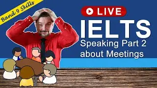IELTS Live - Speaking Band 9 Part 2 Cue Card about Meetings