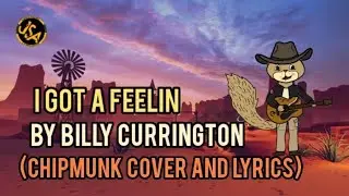 I Got a Feelin' by billy Currington (chipmunk cover and lyrics) 🤠
