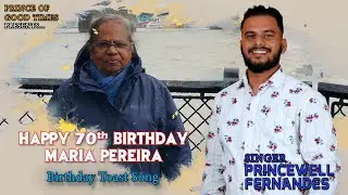 Happy 70th Birthday Maria Pereira |Toast Song | Princewell Fernandes | New Konkani songs 2022