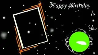 Birthday green Black screen template effect video//Birthday background green screen effect