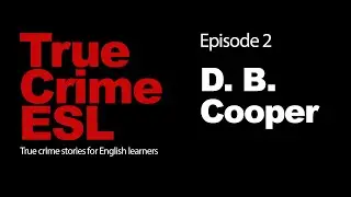 Learn British English through true crime stories - ESL podcast - Episode 2 - D. B. Cooper