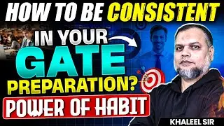 How To Stay Consistent in GATE Preparation | Power of Habit Explained